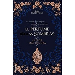 La flor más oscura. El perfume de las sombras Vol. I (Roca Juvenil nº 1)   P.M. Freestone