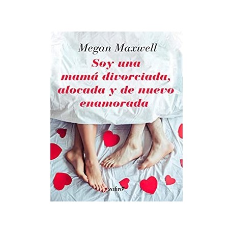 Soy una mamá divorciada, alocada y de nuevo enamorada  Megan Maxwell