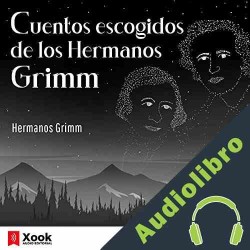Audiolibro Cuentos Escogidos de los Hermanos Grimm Wilhelm Grimm