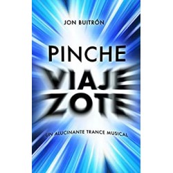 PINCHE VIAJEZOTE: Un alucinante trance musical   Jon Buitrón