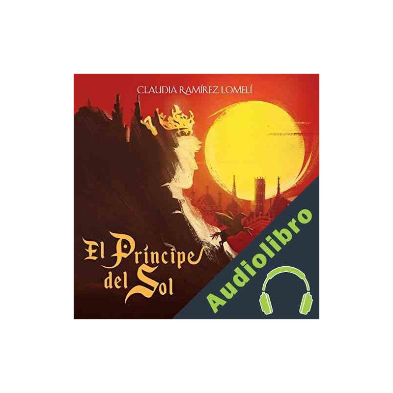 Audiolibro El príncipe del Sol Claudia Ramírez Lomelí Audiolibro en MP3