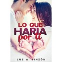 Lo que haría por ti  Luz A. Pinzón