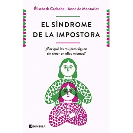 El síndrome de la impostora: ¿Por qué las mujeres siguen sin creer en ellas mismas? Elisabeth Cadoche