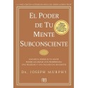 El poder de tu mente subconsciente: Usando el poder de tu mente subconsciente puedes alcanzar una prosperidad Dr. Joseph Murphy