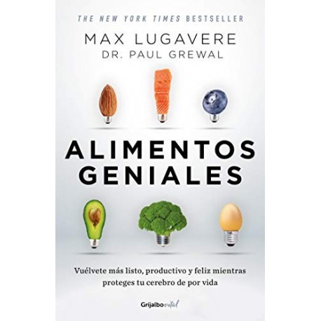 Alimentos geniales Vuélvete más listo, productivo y feliz mientras proteges tu cerebro de por vida MAX LUGAVERE