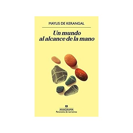 Un mundo al alcance de la mano Maylis de Kerangal Un mundo al alcance de la mano Maylis de Kerangal