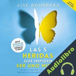 Audiolibro Las cinco heridas que impiden ser uno mismo Lise Bourbeau