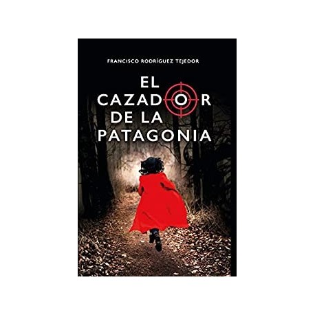 EL CAZADOR DE LA PATAGONIA   FRANCISCO RODRÍGUEZ TEJEDOR