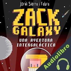 Audiolibro Zack Galaxy: una aventura intergaláctica Jordi Sierra i Fabra