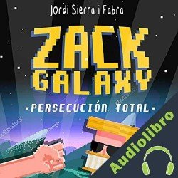 Audiolibro Zack Galaxy: persecución total Jordi Sierra i Fabra