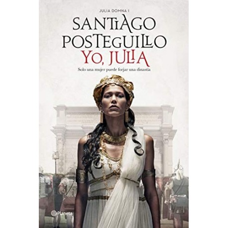 Yo, Julia: Premio Planeta 2018 Santiago Posteguillo Yo, Julia: Premio Planeta 2018 Santiago Posteguillo