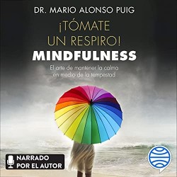 Audiolibro ¡Tómate un respiro! Mindfulness Mario Alonso Puig