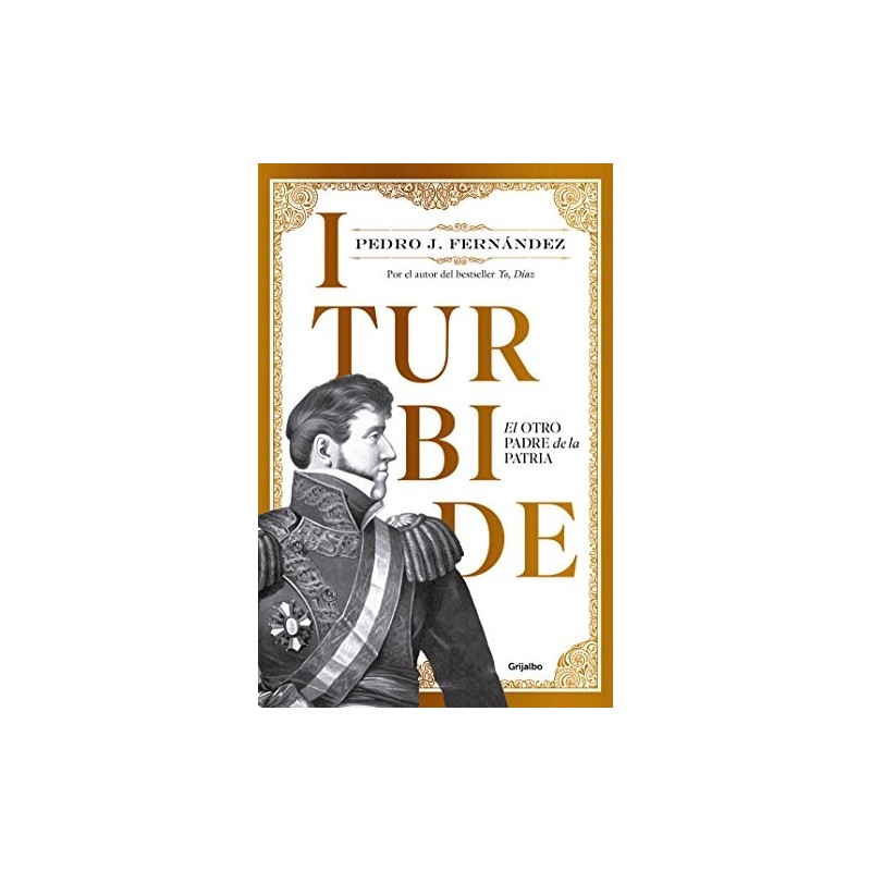 Iturbide: El otro padre de la patria Pedro J. Fernández - Biblioteca Online  donde Comprar Ebooks en PDF, EPUB o MOBI (Kindle)