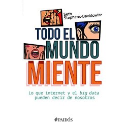 Todo el mundo miente Seth Stephens-Davidowitz