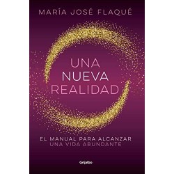 Una nueva realidad: El manual para alcanzar una vida abundante Maria José Flaqué