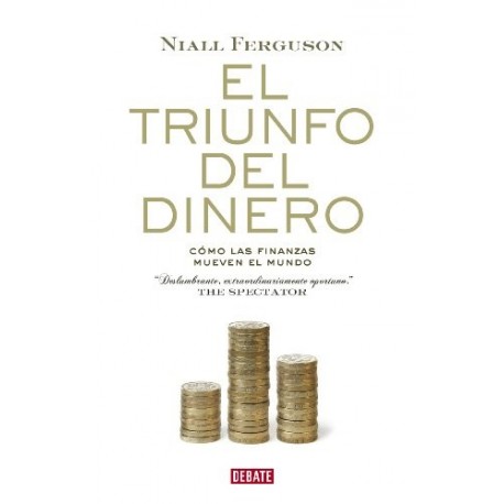 El triunfo del dinero Ferguson Niall El triunfo del dinero Ferguson Niall