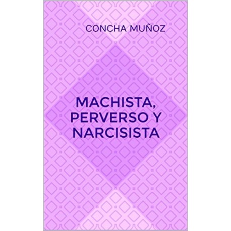 Machista, perverso y narcisista Concha Muñoz