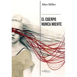 El cuerpo nunca miente Alice Miller