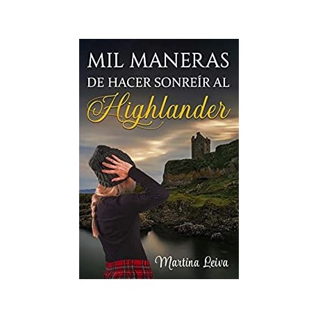 Mil maneras de hacer sonreír al Highlander  Martina Leiva