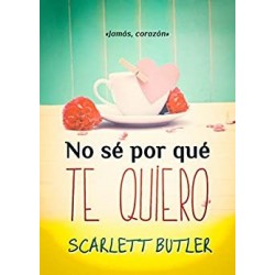 No sé por qué te quiero  SCARLETT BUTLER