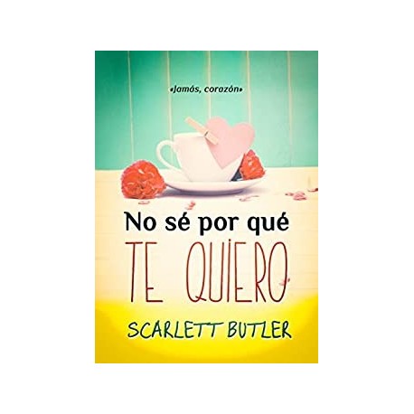 No sé por qué te quiero  SCARLETT BUTLER