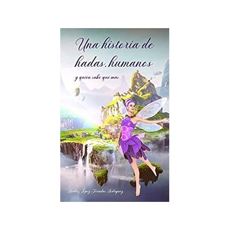 Una historia de hadas, humanos y quién sabe qué más   Beatriz López-Terradas Rodríguez