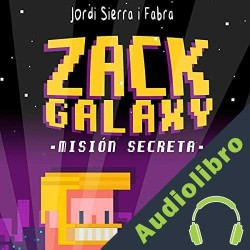 Audiolibro Zack Galaxy: misión secreta Jordi Sierra i Fabra