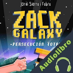 Audiolibro Zack Galaxy: persecución total Jordi Sierra i Fabra