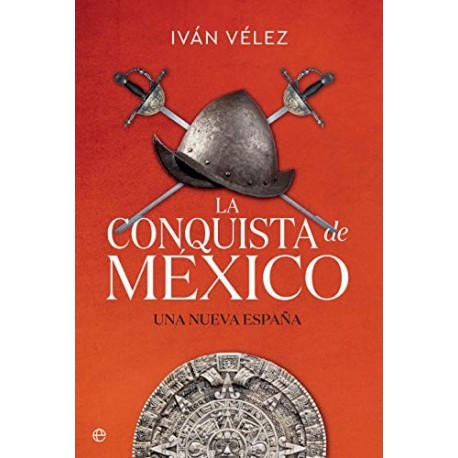 La conquista de México: Una nueva España Iván Vélez