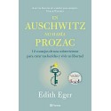 En Auschwitz no había Prozac: 12 consejos de una superviviente para curar tus heridas y vivir en libertad Edith Eger