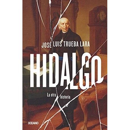 Hidalgo: La otra historia José Luis Trueba Lara