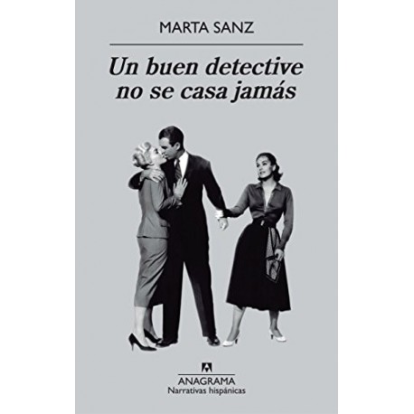 Un buen detective no se casa jamás Marta Sanz