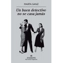 Un buen detective no se casa jamás Marta Sanz