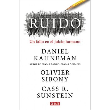 Ruido: Un fallo en el juicio humano Daniel Kahneman