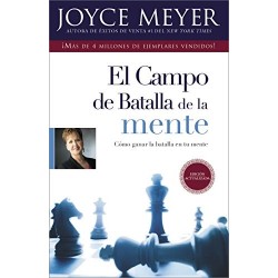 El Campo de Batalla de la Mente: Ganar la Batalla en su Mente Joyce Meyer