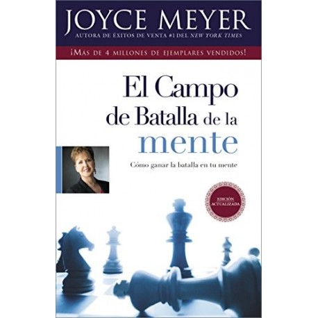 El Campo de Batalla de la Mente: Ganar la Batalla en su Mente Joyce Meyer El Campo de Batalla de la Mente: Ganar la Batalla en su Mente Joyce Meyer