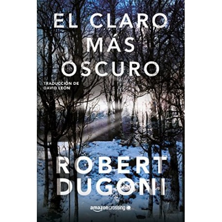 El claro más oscuro Robert Dugoni