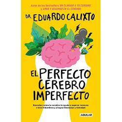 El perfecto cerebro imperfecto Eduardo Calixto
