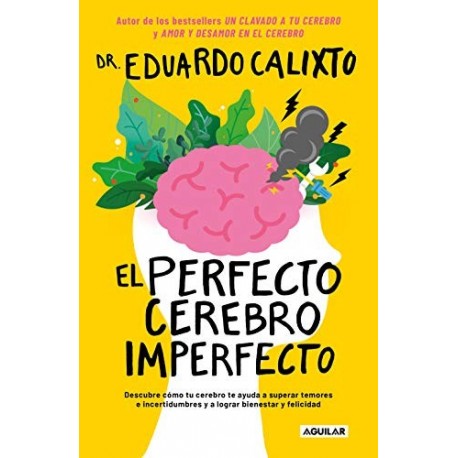 El perfecto cerebro imperfecto Eduardo Calixto El perfecto cerebro imperfecto Eduardo Calixto