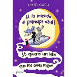 ¡A la mierda el príncipe azul! Yo quiero un lobo que me coma mejor   Anabel García