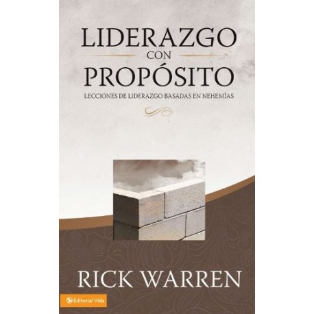 Liderazgo con propósito: Lecciones de liderazgo basadas en Nehemías Rick Warren