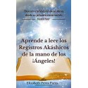 Aprende a leer los Registros Akáshicos Descubre la historia de tu alma, desde su primera encarnación hasta hoy Elizabeth Perea