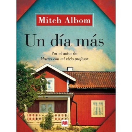 Un día más: Una esperanzadora historia sobre la familia, el perdón y las oportunidades de la vida Mitch Albom