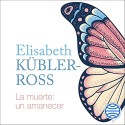 Audiolibro La muerte: un amanecer Elisabeth Kübler-Ross