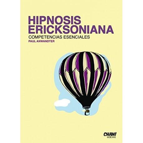 Hipnosis Ericksoniana: Competencias Esenciales Paul Anwandter