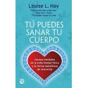 Tú puedes sanar tu cuerpo (Nva. Edición) Causas mentales de la enfermedad física y metafísica de vencerlas Louise L. Hay