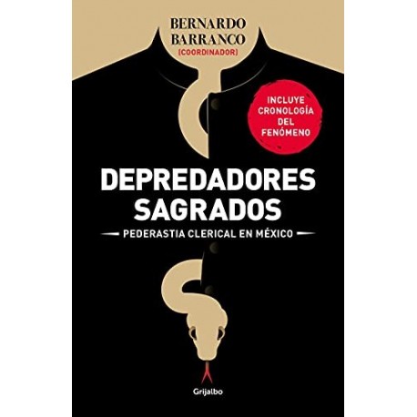 Depredadores sagrados: Pederastía clerical en México Bernardo Barranco Depredadores sagrados: Pederastía clerical en México Bernardo Barranco