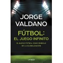 Fútbol: el juego infinito: El nuevo fútbol como símbolo de la globalización Jorge Valdano