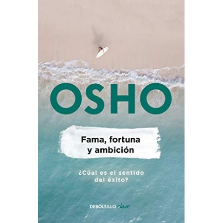 Fama, fortuna y ambición: ¿Cuál es el sentido del éxito? Osho