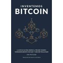 Inventemos Bitcoin: La explicación sobre el primer dinero verdaderamente escaso y descentralizado Yan Pritzker